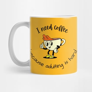 I need coffee because adulting is hard Mug